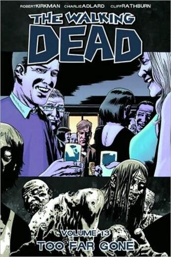 Couverture du livre « The walking dead Tome 13 : too far gone » de Charlie Adlard et Robert Kirkman et Collectif aux éditions Image Comics