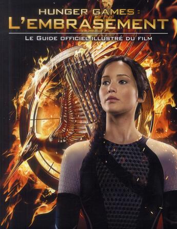 Couverture du livre « Hunger games ; l'embrasement ; le guide officiel illustré du film » de  aux éditions Hachette Romans