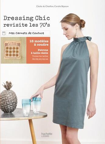 Couverture du livre « Dressing chic revisité ; les 70's » de Cecile De Chatillon et Coralie Bijasson aux éditions Hachette Pratique