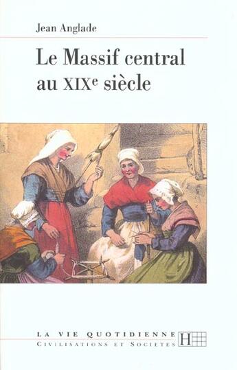 Couverture du livre « Le Massif central au XIXe siècle » de Jean Anglade aux éditions Hachette Litteratures