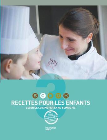 Couverture du livre « Scook t.3 ; recettes pour les enfants » de Anne-Sophie Pic aux éditions Hachette Pratique