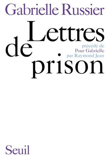 Couverture du livre « Lettres de prison ; pour Gabrielle, par Raymond Jean » de Gabrielle Russier aux éditions Seuil