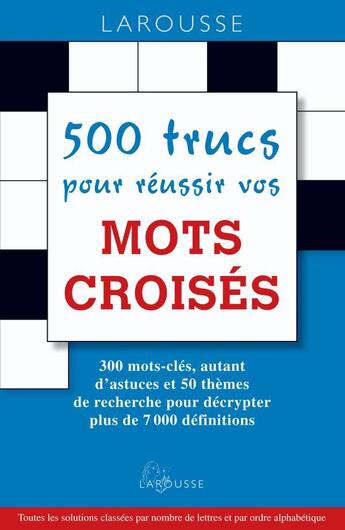 Couverture du livre « 500 trucs pour réussir vos mots croisés » de  aux éditions Larousse