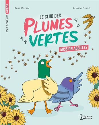 Couverture du livre « Le club des plumes vertes : mission abeilles » de Aurelie Grand et Corsac Tess aux éditions Larousse