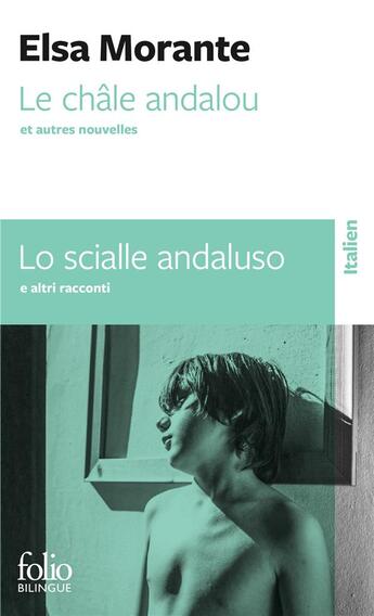 Couverture du livre « Le châle andalou et autres nouvelles; lo scialle andaluso ed altre novelle » de Elsa Morante aux éditions Folio