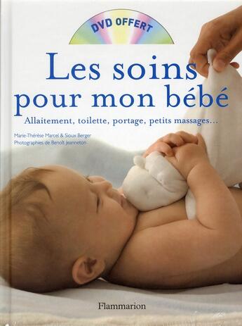 Couverture du livre « Les soins pour mon bébé » de Berger/Marcel/Jeanne aux éditions Flammarion