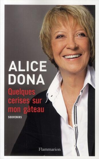 Couverture du livre « Quelques cerises sur mon gâteau ; souvenirs » de Alice Dona aux éditions Flammarion