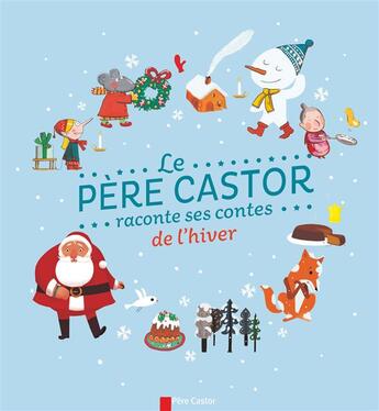 Couverture du livre « Le père castor raconte ses contes de l'hiver » de  aux éditions Pere Castor