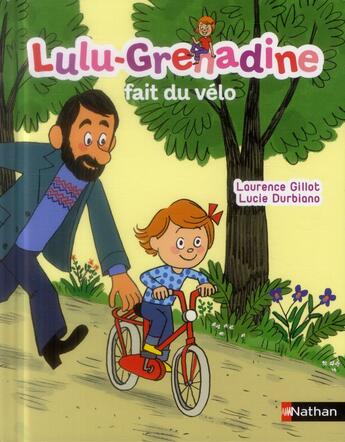 Couverture du livre « Lulu-Grenadine fait du vélo » de Laurence Gillot et Lucie Durbiano aux éditions Nathan