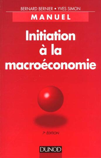 Couverture du livre « Initiation A La Macroeconomie 7eme Edition » de Bernard Bernier aux éditions Dunod