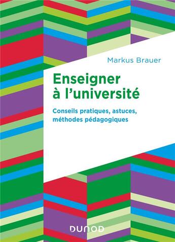 Couverture du livre « Enseigner à l'université : conseils pratiques, astuces, méthodes pédagogiques » de Markus Brauer aux éditions Dunod