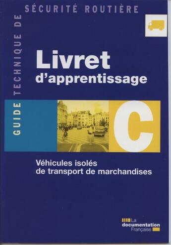 Couverture du livre « Livret d'apprentissage C ; véhicules isolés de transport de marchandises » de  aux éditions Documentation Francaise