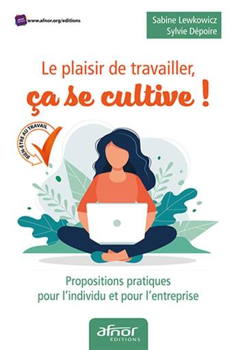 Couverture du livre « Le plaisir de travailler, ça se cultive ; propositions pratiques pour l'individu et pour l'entreprise » de Sabine Lewkowicz et Sylvie Depoire aux éditions Afnor