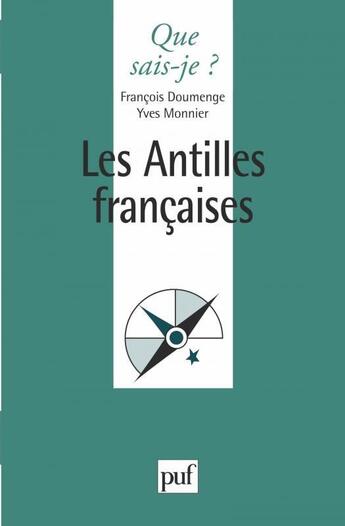 Couverture du livre « Les Antilles françaises » de Yves Monnier et Francois Doumenge aux éditions Que Sais-je ?