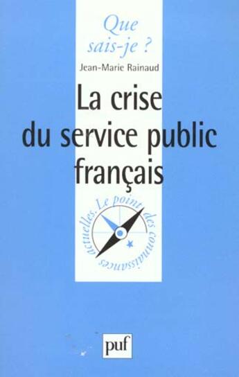 Couverture du livre « La crise du service public français » de Jean-Marie Rainaud aux éditions Que Sais-je ?