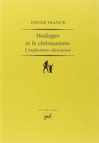 Couverture du livre « Heidegger et le christianisme ; l'explication silencieuse » de Didier Franck aux éditions Puf