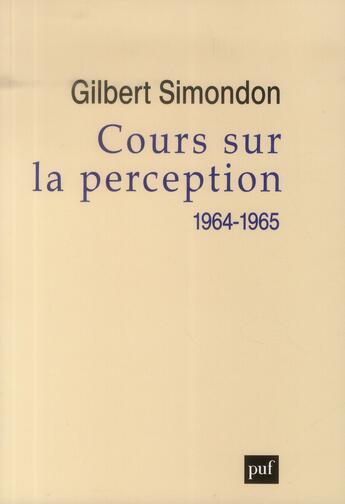 Couverture du livre « Cours sur la perception (1964-1965) » de Gilbert Simondon aux éditions Puf