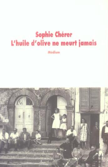 Couverture du livre « L'huile d olive ne meurt jamais » de Sophie Cherer aux éditions Ecole Des Loisirs
