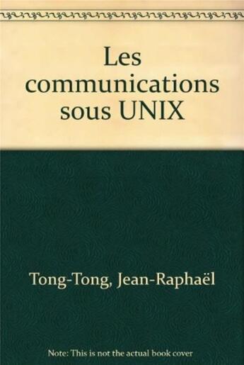 Couverture du livre « Communication sous unix » de Tong-Tong J-R. aux éditions Eyrolles