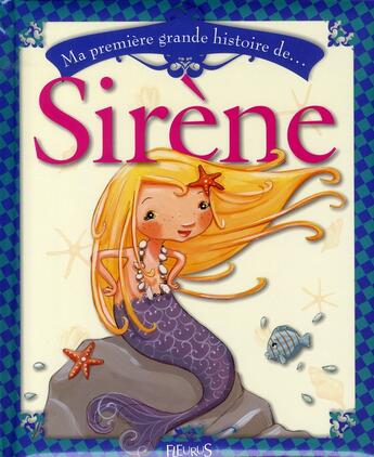 Couverture du livre « MA PREMIERE GRANDE HISTOIRE DE... ; sirène » de Celine Chevrel et Raphaele Glaux aux éditions Fleurus