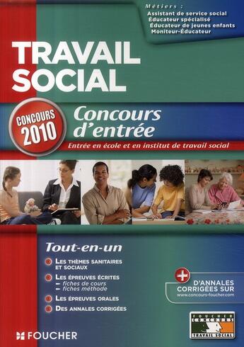 Couverture du livre « Travail social ; concours d'entrée ; concours 2010 » de Regine Gioria et Michele Eckenschwiller et Annick Le Priol-Primard et Monique Lorber aux éditions Foucher