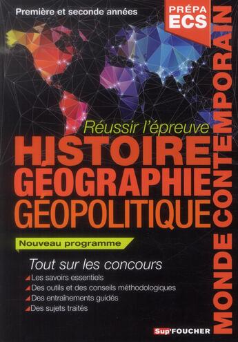 Couverture du livre « SUP'FOUCHER ; réussir l'épreuve d'histoire-géographie/géopolitique du monde contemporain ; prépa ECS ; 1ère et 2ème années (2e édition) » de Eric Auburtin et Alain Joyeux et Bruno Billmann aux éditions Foucher