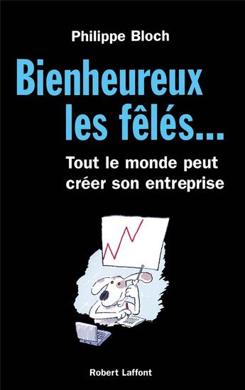 Couverture du livre « Bienheureux les fêlés... » de Philippe Bloch aux éditions Robert Laffont