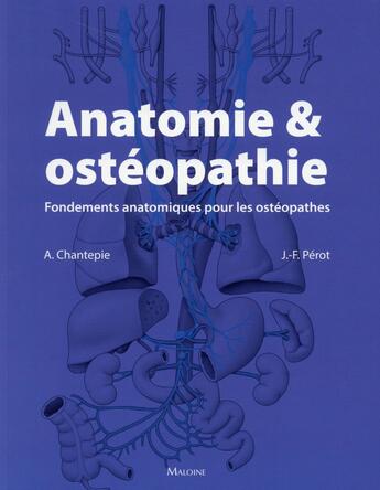 Couverture du livre « Anatomie et osteopathie. fondements anatomiques pour les osteopathes » de Chantepie/Perot aux éditions Maloine