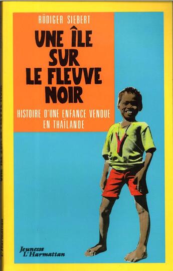 Couverture du livre « Une île sur le fleuve noir : Histoire d'une enfance vendue en Thaïlande » de  aux éditions L'harmattan