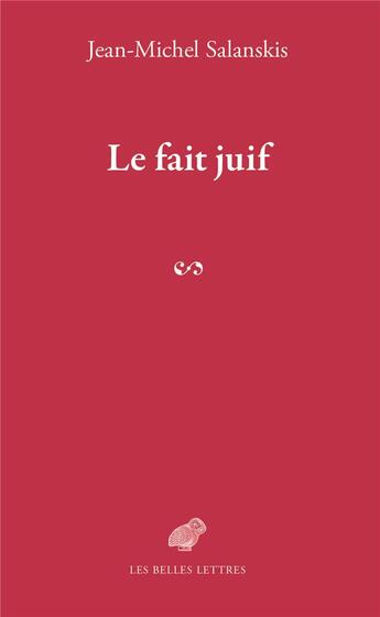 Couverture du livre « Le fait juif » de Jean-Michel Salanskis aux éditions Belles Lettres