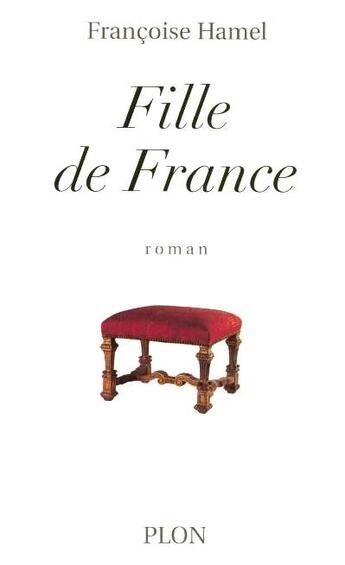 Couverture du livre « Fille De France » de Francoise Hamel aux éditions Plon