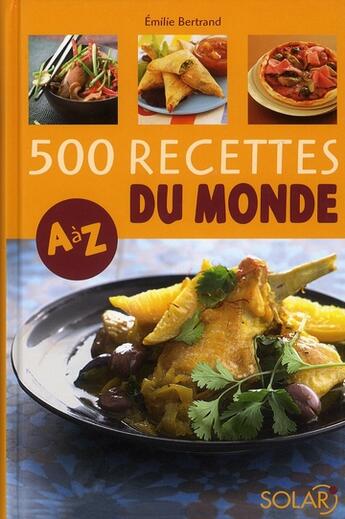Couverture du livre « 500 recettes du monde de a a z - ne » de Bertrand Emilie aux éditions Solar