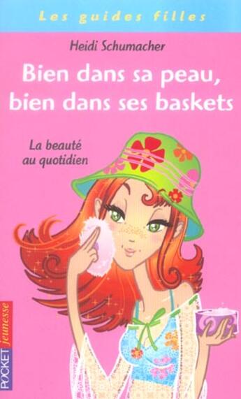 Couverture du livre « Bien Dans Sa Peau, Bien Dans Ses Baskets ; La Beaute Au Quotidien » de Heidi Schumacher aux éditions Pocket Jeunesse