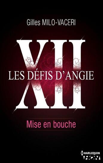 Couverture du livre « Les défis d'Angie t.12 ; mise en bouche » de Gilles Milo-Vaceri aux éditions Hqn