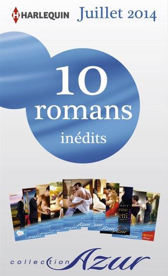 Couverture du livre « 10 romans Azur inédits + 1 gratuit (nº3485 à 3494 - Juillet 2014) » de  aux éditions Harlequin