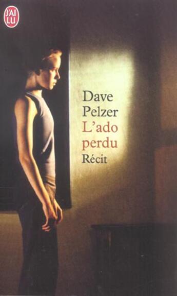 Couverture du livre « L'ado perdu » de Dave Pelzer aux éditions J'ai Lu