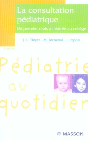 Couverture du livre « La consultation pediatrique » de Ployet/Bremond/Papoi aux éditions Elsevier-masson