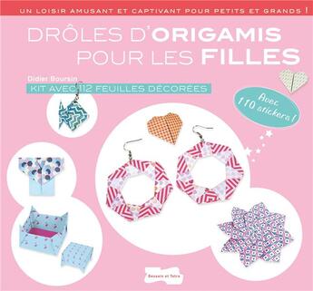 Couverture du livre « Drôles d'origamis pour les filles » de Didier Boursin aux éditions Dessain Et Tolra