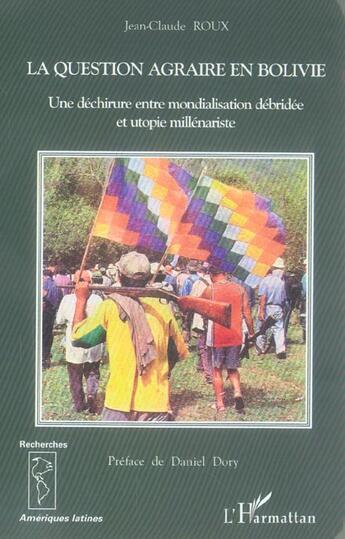 Couverture du livre « La question agraire en bolivie - une dechirure entre mondialisation debridee et utopie millenariste. » de Jean-Claude Roux aux éditions L'harmattan