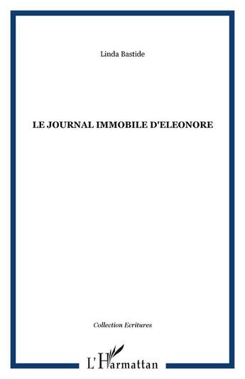 Couverture du livre « Le journal immobile d'eleonore » de Linda Bastide aux éditions Editions L'harmattan