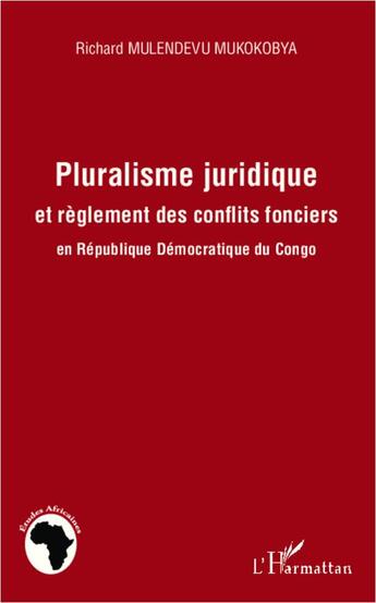 Couverture du livre « Pluralisme juridique et règlement des conflits fonciers en République Démocratique du Congo » de Richard Mulendevu Mukokobya aux éditions L'harmattan