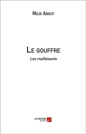 Couverture du livre « Le gouffre ; les malfaisants » de Malek Aoudjit aux éditions Editions Du Net