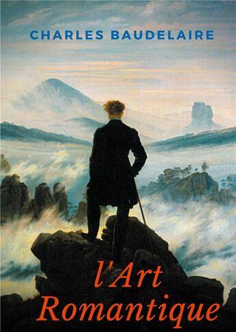 Couverture du livre « L'art romantique : un livre méconnu de Charles Baudelaire sur la critique artistique du romantisme » de Charles Baudelaire aux éditions Books On Demand