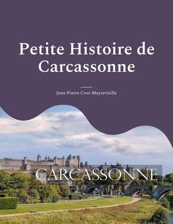 Couverture du livre « Petite histoire de Carcassonne t.2 : la vicomté » de Jean-Pierre Cros-Mayrevieille aux éditions Books On Demand