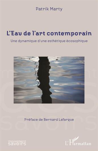 Couverture du livre « L'eau de l'art contemporain ; une dynamique d'une esthétique écosophique » de Patrik Marty aux éditions L'harmattan