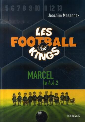 Couverture du livre « Les football kings t.4 ; marcel le 4.4.2 » de Joachim Masannek aux éditions Tournon