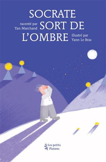 Couverture du livre « Socrate sort de l'ombre » de Yan Marchand et Yann Le Bras aux éditions Petits Platons