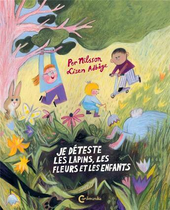 Couverture du livre « Je déteste les lapins, les fleurs et les enfants » de Per Nilsson et Lisen Adbage aux éditions Cambourakis