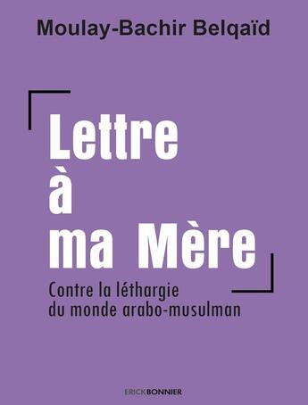 Couverture du livre « Lettre à ma mère » de Moulay-Bachir Belqaid aux éditions Erick Bonnier