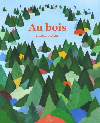 Couverture du livre « Au bois » de Charline Collette aux éditions Les Fourmis Rouges